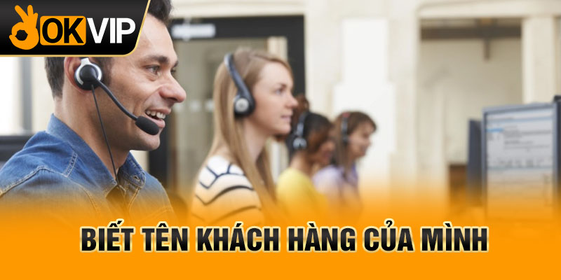 Biết tên khách hàng của mình