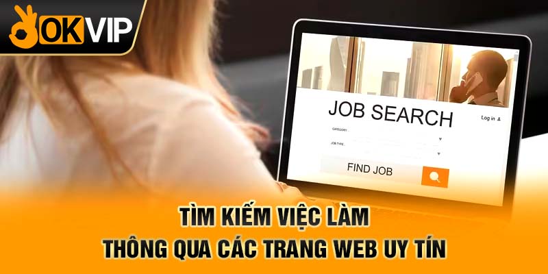 Tìm kiếm việc làm thông qua các trang web uy tín
