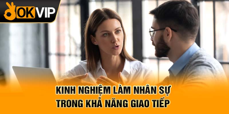 kinh nghiệm làm nhân sự trong khả năng giao tiếp