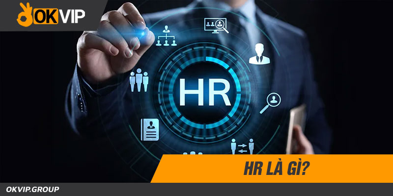 HR được hiểu là công việc gì?