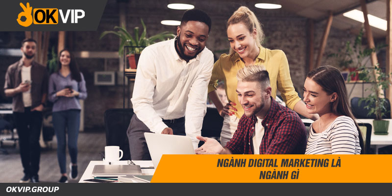 Ngành digital marketing là ngành gì