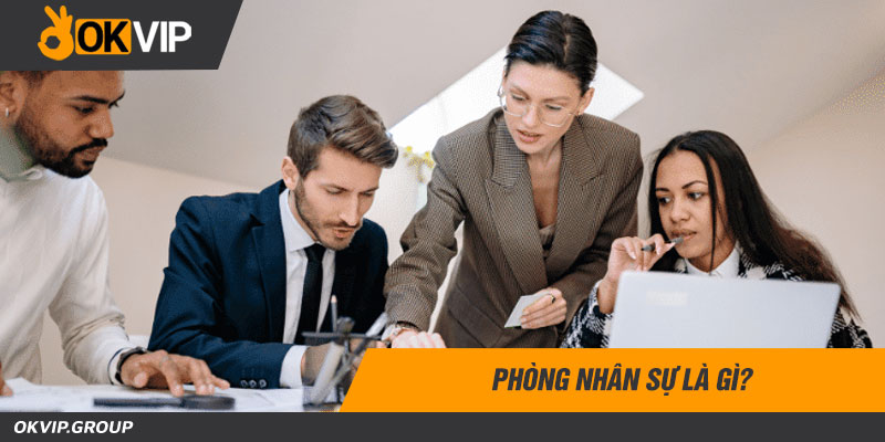 Phòng nhân sự là gì?