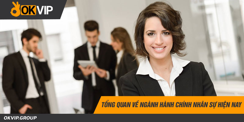 Tổng quan về ngành hành chính nhân sự hiện nay