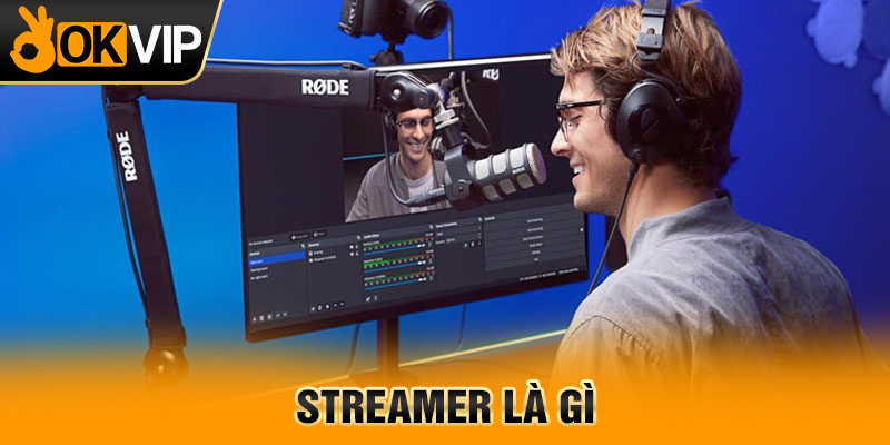 Streamer là gì