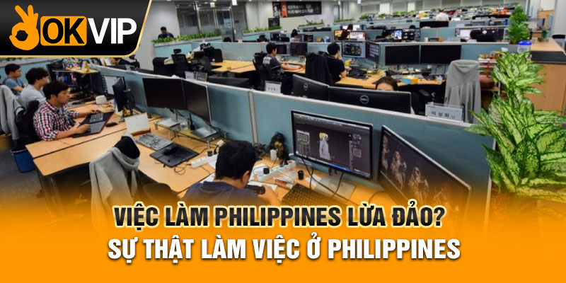 Việc làm Philippines lừa đảo? Sự thật làm việc ở Philippines