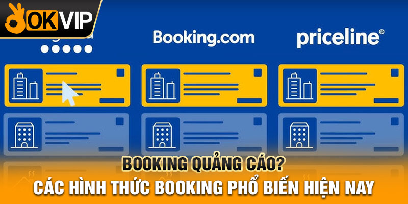 Booking quảng cáo? Các hình thức booking phổ biến hiện nay