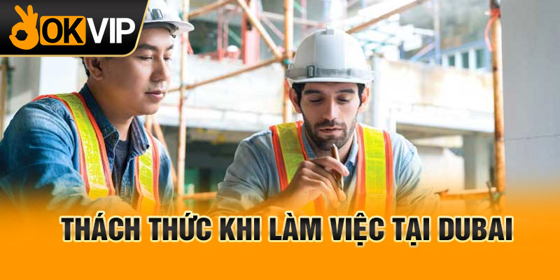 Thách thức khi làm việc tại Dubai