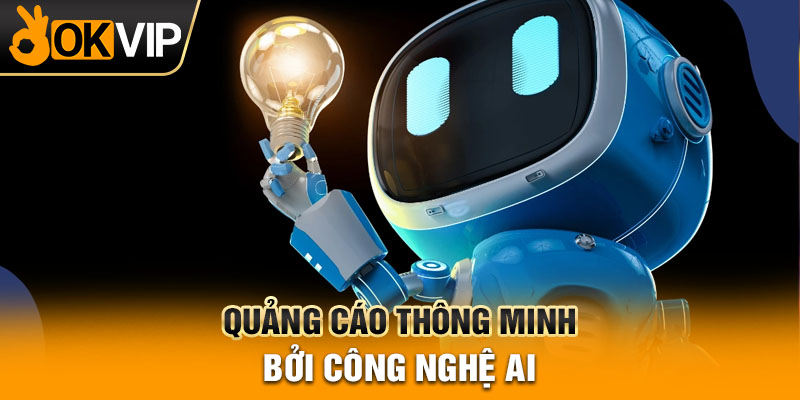 Quảng cáo thông minh bởi công nghệ AI