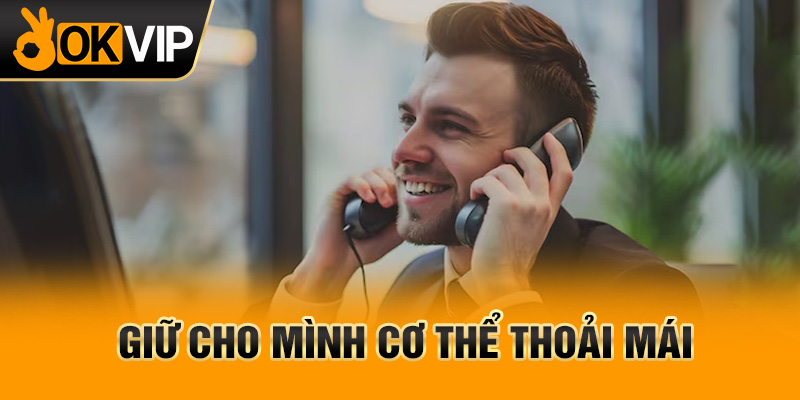 Giữ cho mình cơ thể thoải mái