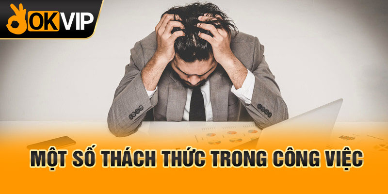 Một số thách thức trong công việc