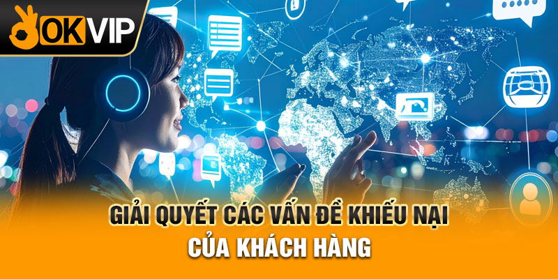 Giải quyết các vấn đề khiếu nại của khách hàng
