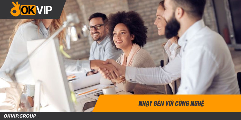 Nhạy bén với công nghệ