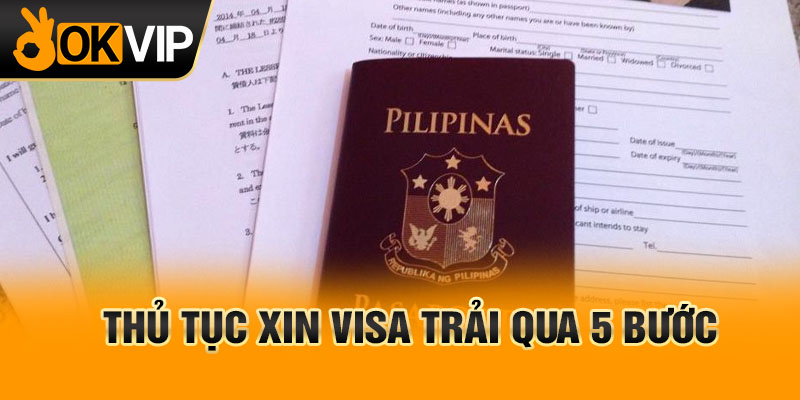 Thủ tục xin visa trải qua 5 bước
