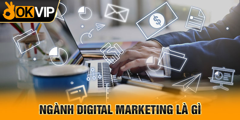 Ngành digital marketing là gì