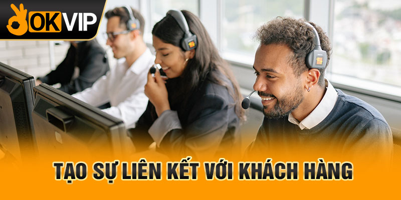 Tạo sự liên kết với khách hàng