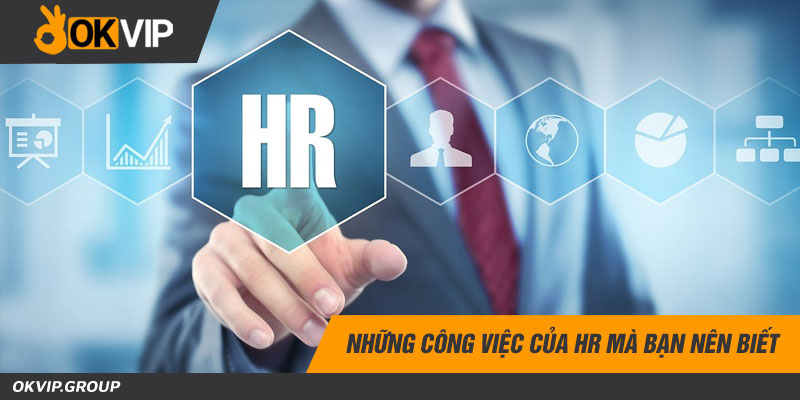 Những công việc của HR mà bạn nên biết