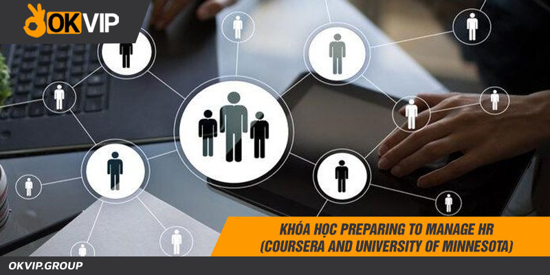 Khóa học Preparing to Manage HR (Coursera and University of Minnesota)