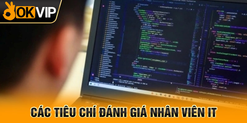 Các tiêu chí đánh giá nhân viên IT