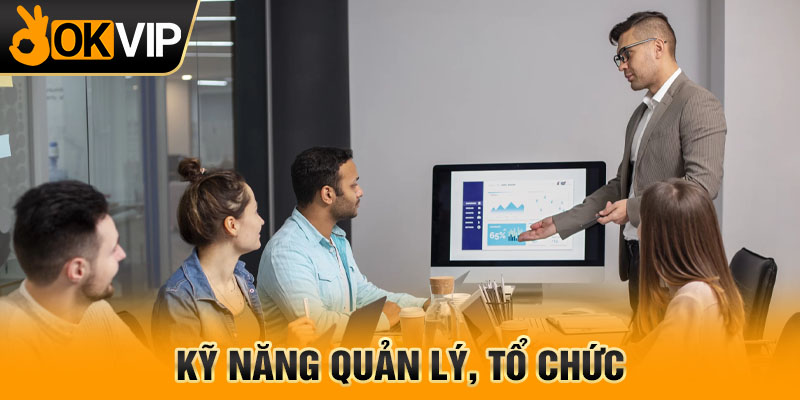 Kỹ năng quản lý, tổ chức