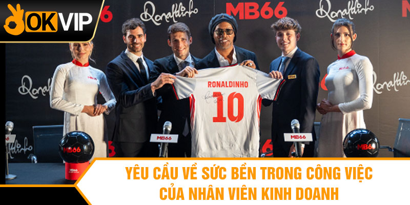 Yêu cầu về sức bền trong công việc của nhân viên kinh doanh