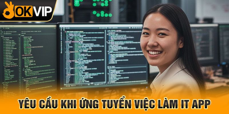 Yêu cầu khi ứng tuyển việc làm IT App
