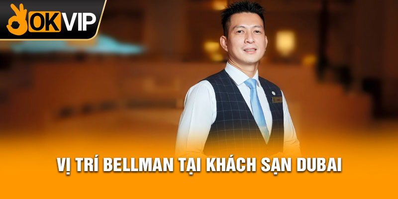Vị trí Bellman tại khách sạn Dubai